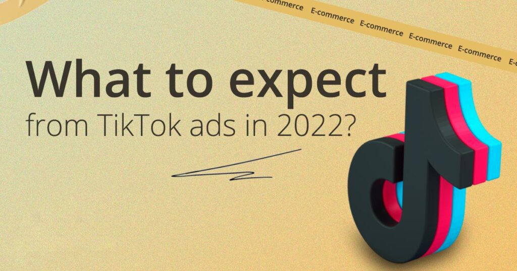 What to expect from TikTok ads in 2022? | GSM Growth Agency