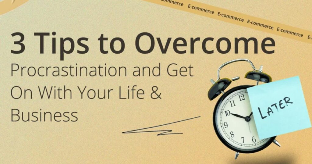3 Tips to Overcome Procrastination and Get On With Your Life & Business | GSM Growth Agency