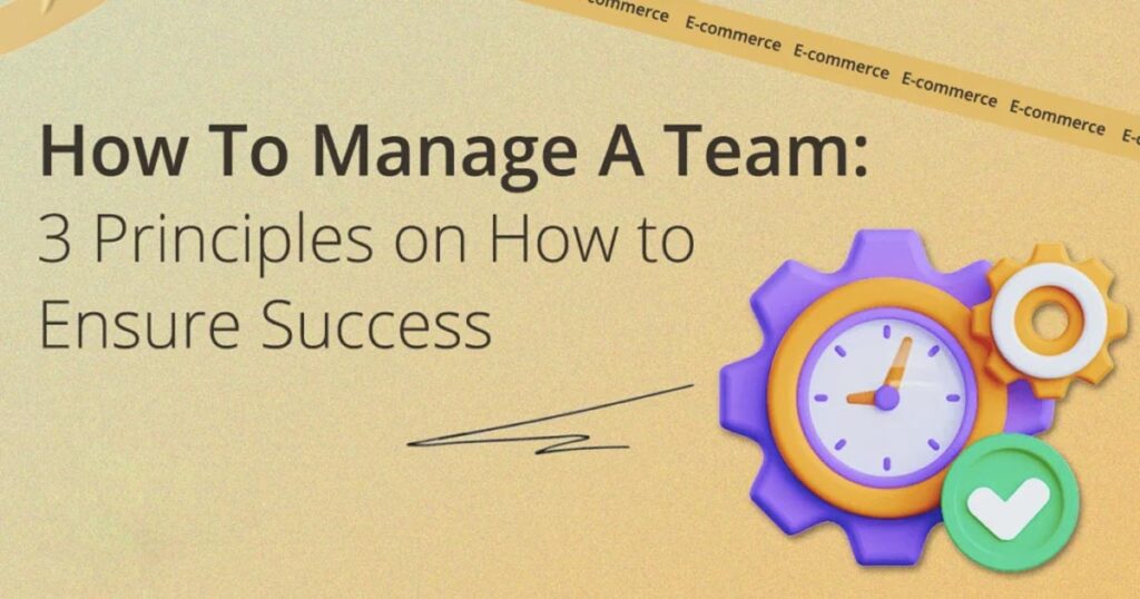 How To Manage A Team- 3 Principles on How to Ensure Success | GSM Growth Agency